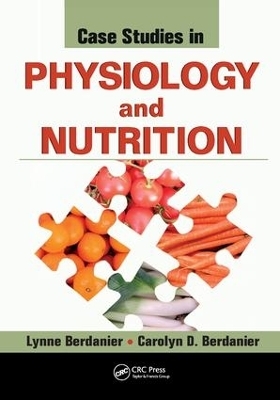Case Studies in Physiology and Nutrition - Lynne Berdanier, Carolyn D. Berdanier
