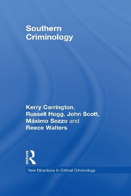 Southern Criminology - Kerry Carrington, Russell Hogg, John Scott, Máximo Sozzo, Reece Walters