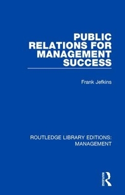 Public Relations for Management Success - Frank Jefkins