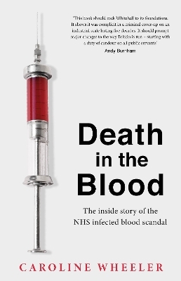 Death in the Blood: the most shocking scandal in NHS history from the journalist who has followed the story for over two decades - Caroline Wheeler