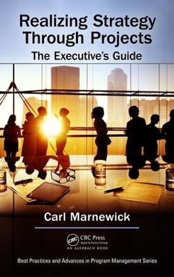 Realizing Strategy through Projects: The Executive's Guide - Carl Marnewick