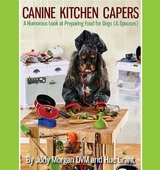 Canine Kitchen Capers -  Judy Morgan DVM,  Hue Grant