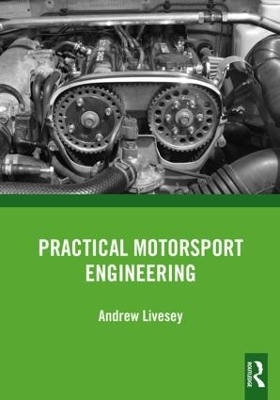 Practical Motorsport Engineering - Andrew Livesey