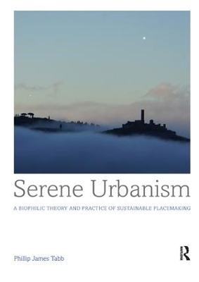 Serene Urbanism - Phillip James Tabb