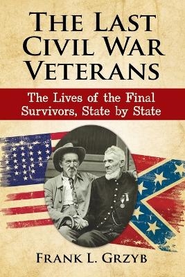 The Last Civil War Veterans - Frank L. Grzyb