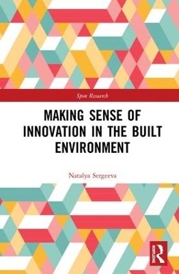 Making Sense of Innovation in the Built Environment - Natalya Sergeeva