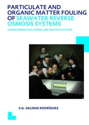 Particulate and Organic Matter Fouling of Seawater Reverse Osmosis Systems - Sergio G. Salinas Rodriguez