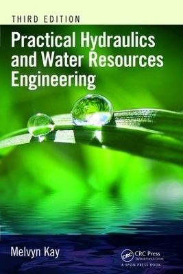 Practical Hydraulics and Water Resources Engineering - Melvyn Kay