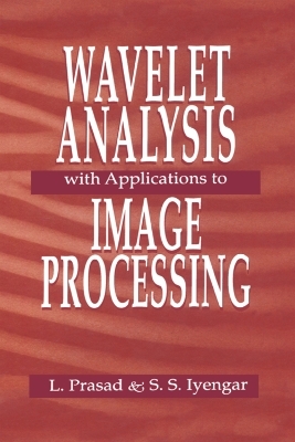 Wavelet Analysis with Applications to Image Processing - Lakshman Prasad, S. Sitharama Iyengar
