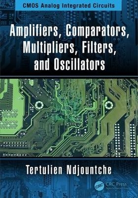 Amplifiers, Comparators, Multipliers, Filters, and Oscillators - Tertulien Ndjountche