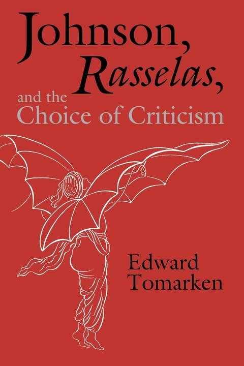 Johnson, Rasselas, and the Choice of Criticism - Edward Tomarken