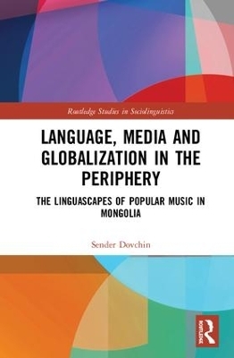 Language, Media and Globalization in the Periphery - Sender Dovchin