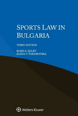 Sports Law in Bulgaria - Boris E Kolev, Elena V Todorovska