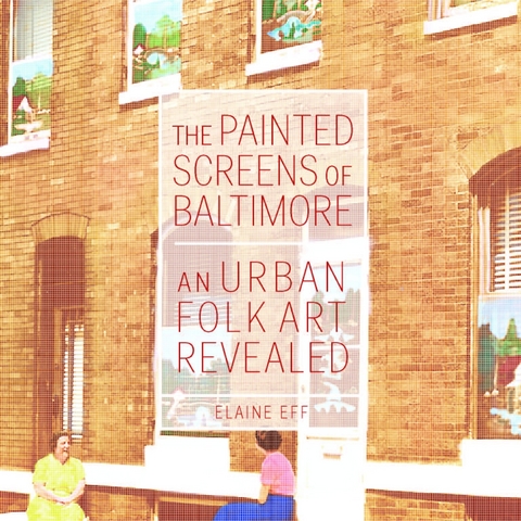 Painted Screens of Baltimore -  Elaine Eff