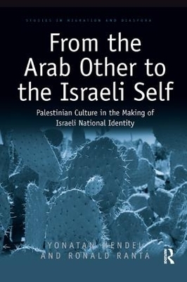 From the Arab Other to the Israeli Self - Yonatan Mendel, Ronald Ranta