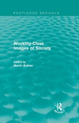Working-Class Images of Society (Routledge Revivals) - 