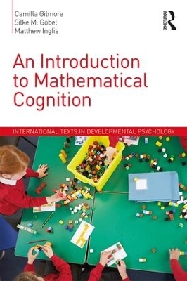 An Introduction to Mathematical Cognition - Camilla Gilmore, Silke M. Göbel, Matthew Inglis