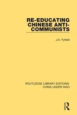 Re-Educating Chinese Anti-Communists - J.A. Fyfield