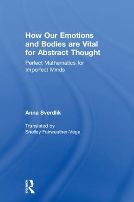 How Our Emotions and Bodies are Vital for Abstract Thought - Anna Sverdlik