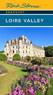 Rick Steves Snapshot Loire Valley (Sixth Edition) - Rick Steves, Steve Smith