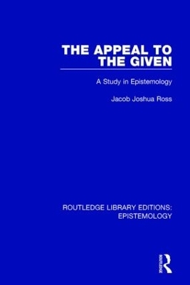 The Appeal to the Given - Jacob Joshua Ross