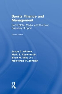 Sports Finance and Management - Jason A. Winfree, Mark S. Rosentraub, Brian M Mills, Mackenzie Zondlak
