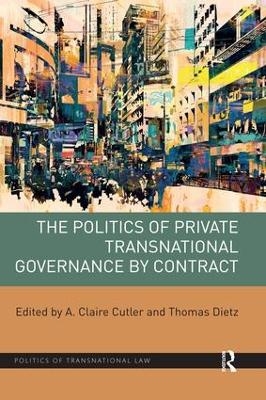 The Politics of Private Transnational Governance by Contract - 