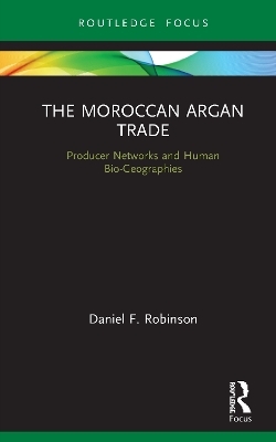 The Moroccan Argan Trade - Daniel F. Robinson
