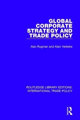 Global Corporate Strategy and Trade Policy - Alan M. Rugman, Alain Verbeke