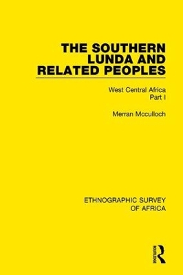 The Southern Lunda and Related Peoples (Northern Rhodesia, Belgian Congo, Angola) - Merran Mcculloch