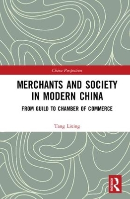 Merchants and Society in Modern China - Tang Lixing