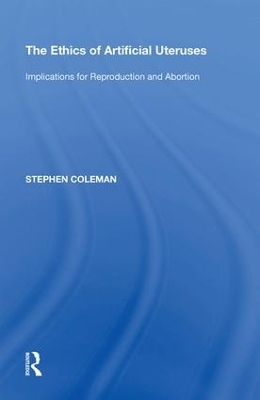 The Ethics of Artificial Uteruses - Stephen Coleman