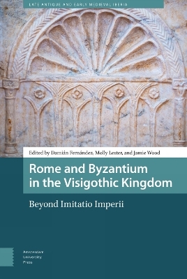 Rome and Byzantium in the Visigothic Kingdom - 