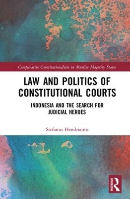Law and Politics of Constitutional Courts - Stefanus Hendrianto