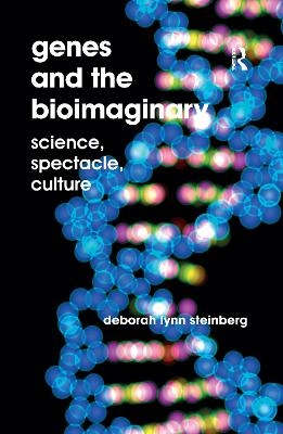 Genes and the Bioimaginary - Deborah Lynn Steinberg