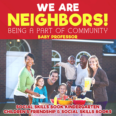 We Are Neighbors! Being a Part of Community - Social Skills Book Kindergarten | Children's Friendship & Social Skills Books - Baby Professor