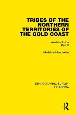 Tribes of the Northern Territories of the Gold Coast - Madeline Manoukian