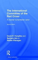 The International Committee of the Red Cross - Forsythe, David P.; Rieffer-Flanagan, Barbara Ann