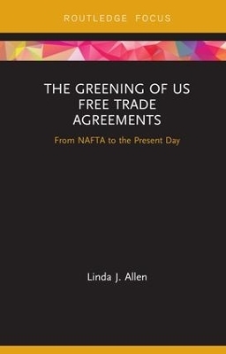 The Greening of US Free Trade Agreements - Linda Allen