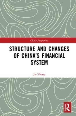 Structure and Changes of China’s Financial System - Jie Zhang