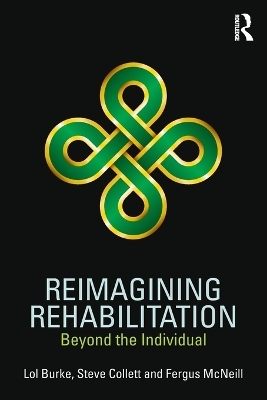 Reimagining Rehabilitation - Lol Burke, Steve Collett, Fergus McNeill