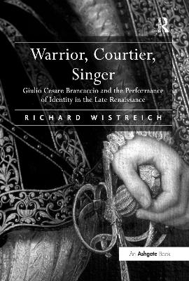 Warrior, Courtier, Singer - Richard Wistreich