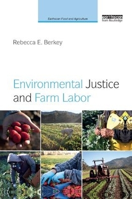 Environmental Justice and Farm Labor - Rebecca E. Berkey