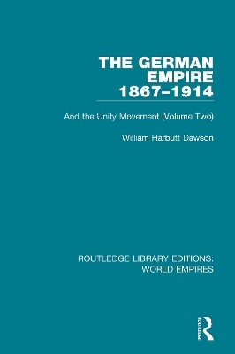 The German Empire 1867-1914 - William Harbutt Dawson