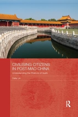 Civilising Citizens in Post-Mao China - Delia Lin