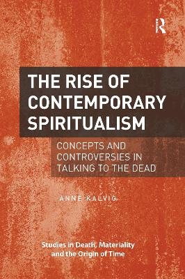 The Rise of Contemporary Spiritualism - Anne Kalvig