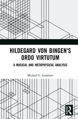 Hildegard von Bingen's Ordo Virtutum - Michael Gardiner