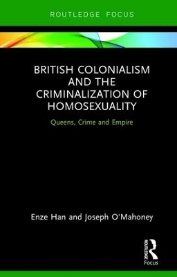 British Colonialism and the Criminalization of Homosexuality - Enze Han, Joseph O'Mahoney