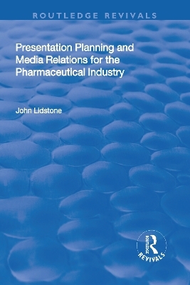 Presentation Planning and Media Relations for the Pharmaceutical Industry - John Lidstone