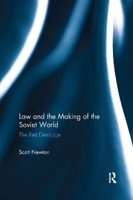Law and the Making of the Soviet World - Scott Newton
